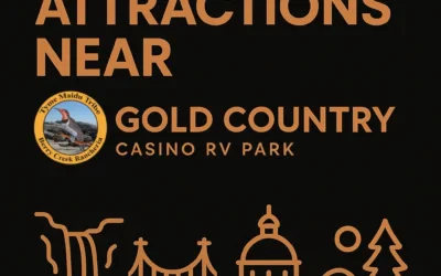 Must-See Attractions Near Gold Country Casino RV Park